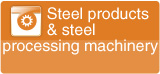 steel products & steel processing machinery